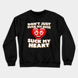 Suck My Heart Crewneck Sweatshirt